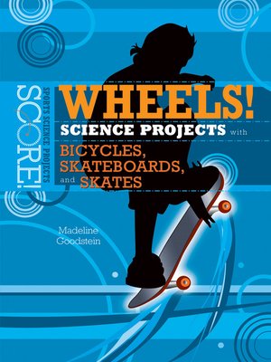 cover image of Wheels! Science Projects with Bicycles, Skateboards, and Skates